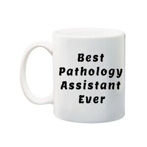 Pathology Assistant Coffee Mug Best Pathology Assistant Ever Gift Appreciation